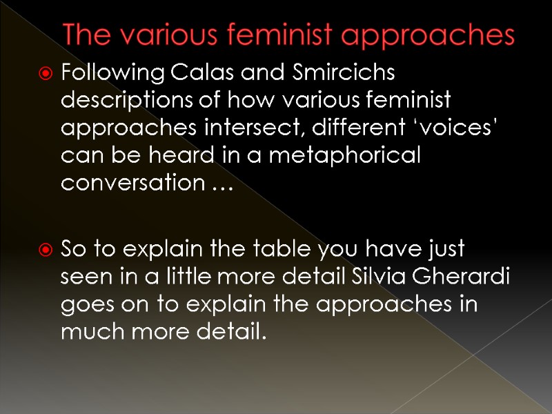 The various feminist approaches Following Calas and Smircichs descriptions of how various feminist approaches